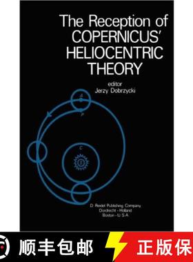 【3-4周达】Reception of Copernicus' Heliocentric Theory: Proceedings of a Symposium Organized by the ... [9789048183401]
