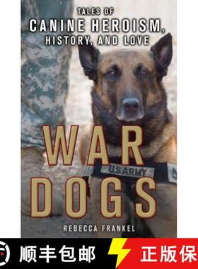 【3-4周达】War Dogs: Tales of Canine Heroism, History, and Love: Tales of Canine Heroism, History, an... [9781250112286]