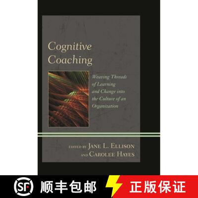 【3-4周达】Cognitive Coaching : Weaving Threads of Learning and Change into the Culture of an Organiz... [9781442224131]