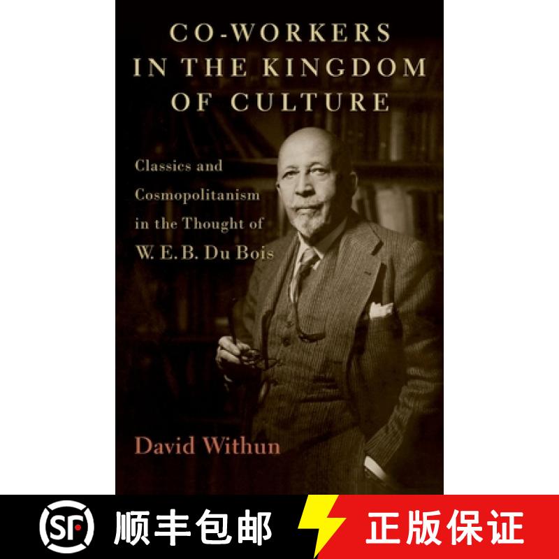 【3-4周达】Co-Workers in the Kingdom of Culture: Classics and Cosmopolitanism in the Thought of W. E.... [9780197579589]