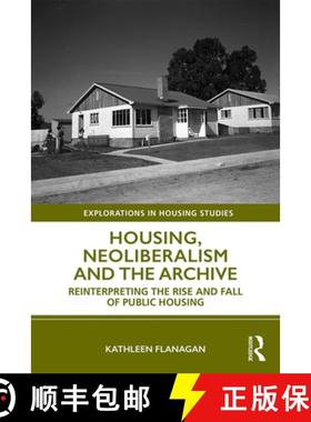 【3-4周达】Housing, Neoliberalism and the Archive: Reinterpreting the Rise and Fall of Public Housing [9781138595880]