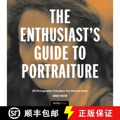 【3-4周达】The Enthusiast's Guide to Portraiture: 59 Photographic Principles You Need to Know [9781681981383]