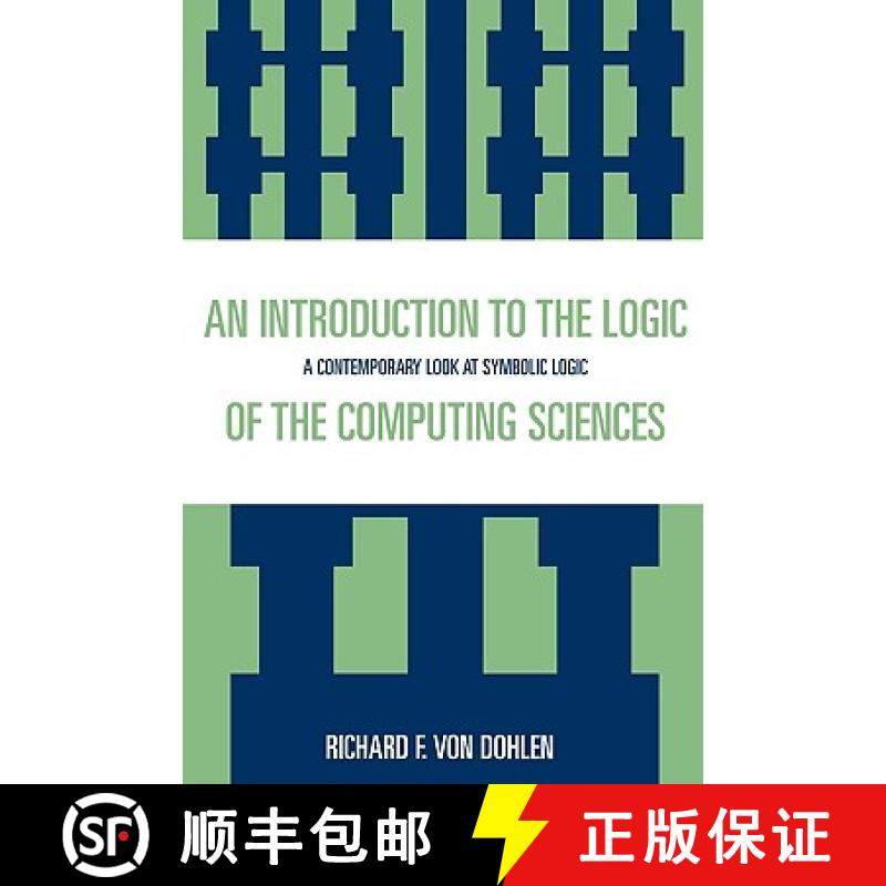 预订 An Introduction to the Logic of the Computing Sciences : A Contemporary Look at Symbolic Logic [9780761813262]