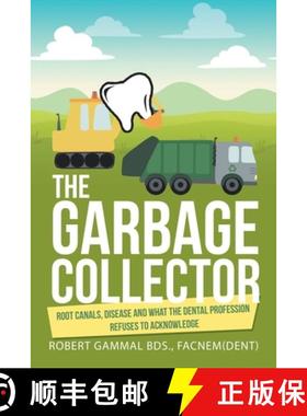【3-4周达】The Garbage Collector: Root Canals, Disease, and What the Dental Profession Refuses to Ack... [9781982295158]