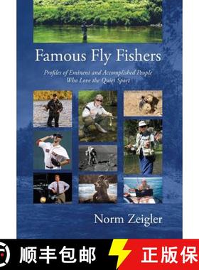 【3-4周达】Famous Fly Fishers: Profiles of Eminent and Accomplished People Who Love the Quiet Sport [9780963310965]