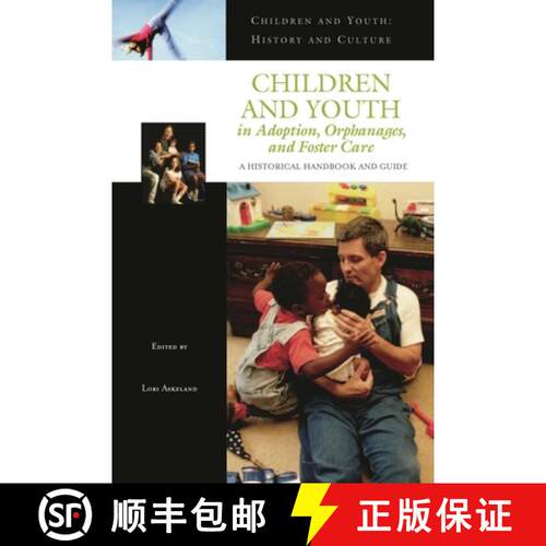 【3-4周达】精装 Children and Youth in Adoption, Orphanages, and Foster Care: A Historical Handbook an... [9780313331831]