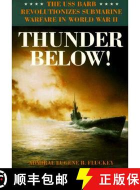 【3-4周达】Thunder Below!: The USS *Barb* Revolutionizes Submarine Warfare in World War II [9780252066702]