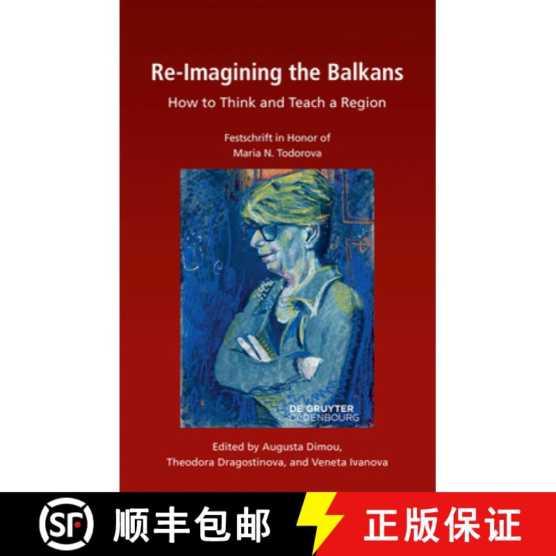 【3-4周达】Re-Imagining the Balkans: How to Think and Teach a Region. Festschrift in Honor of Profess... [9783111166421]