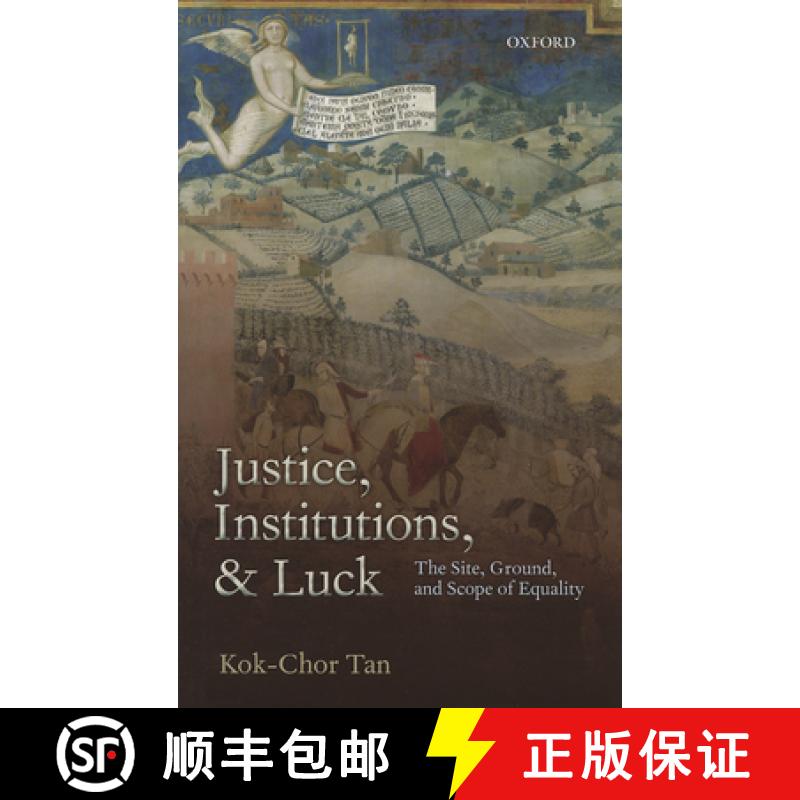 【2-3周达】Justice, Institutions, and Luck: The Site, Ground, and Scope of Equality [9780199588855]