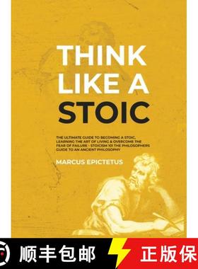 预订 Think Like a Stoic: The Ultimate Guide to Becoming a Stoic, Learning the Art of Living & Overcom... [9781989785270]