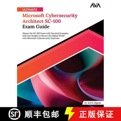 【3-4周达】Ultimate Microsoft Cybersecurity Architect SC-100 Exam Guide: Master the SC-100 Exam with ... [9788197223822]