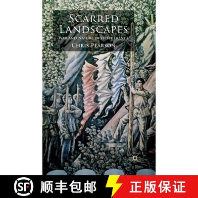 【3-4周达】Scarred Landscapes : War and Nature in Vichy France [9781349305636]