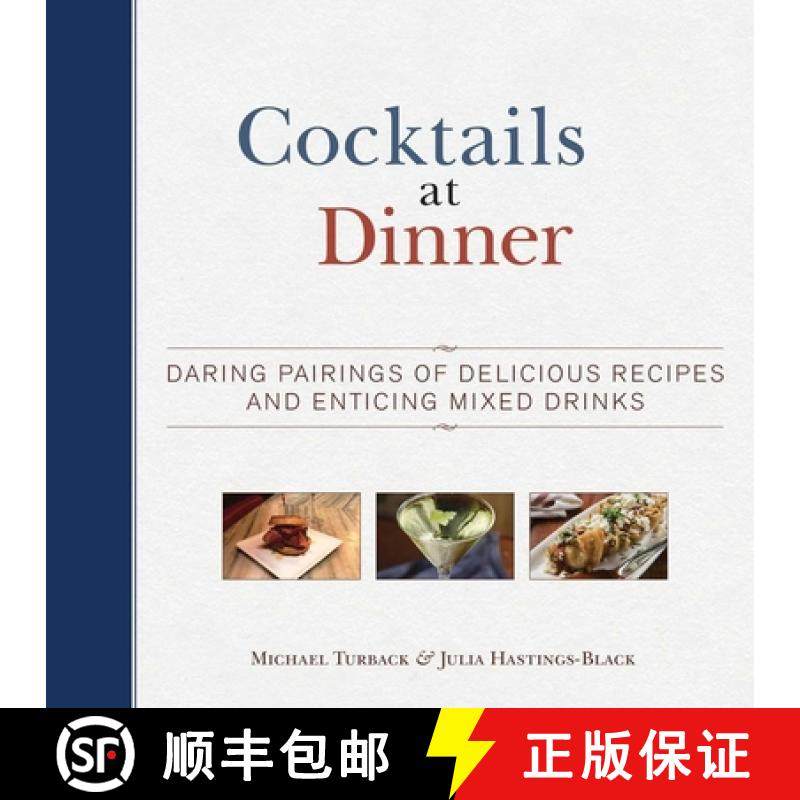 【3-4周达】Cocktails at Dinner: Daring Pairings of Delicious Dishes and Enticing Mixed Drinks [9781629145235]