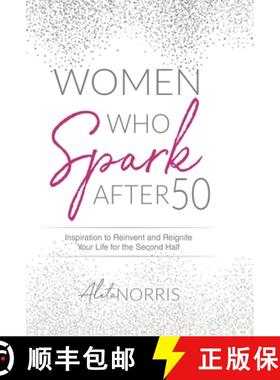 【3-4周达】Women Who Spark After 50: Inspiration to Reinvent and Reignite Your Life for the Second Half [9781647464547]
