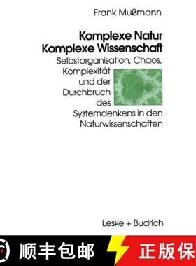 【3-4周达】Komplexe Natur -- Komplexe Wissenschaft: Selbstorganisation, Chaos, Komplexität Und Der D... [9783322993274]