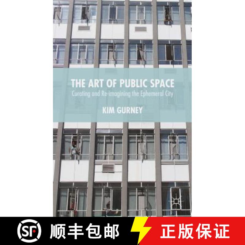 【3-4周达】The Art of Public Space: Curating and Re-Imagining the Ephemeral City [9781137436894]