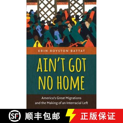 预订 Ain�t Got No Home: America's Great Migrations and the Making of an Interracial Left [9781469614021]