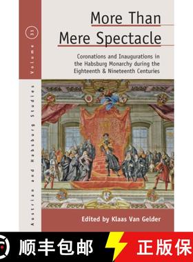 【3-4周达】More Than Mere Spectacle: Coronations and Inaugurations in the Habsburg Monarchy During th... [9781789208771]