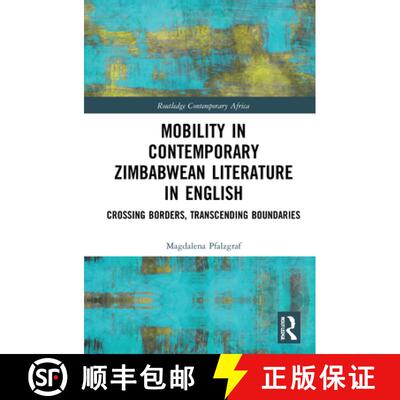 【3-4周达】Mobility in Contemporary Zimbabwean Literature in English: Crossing Borders, Transcending ... [9780367637811]