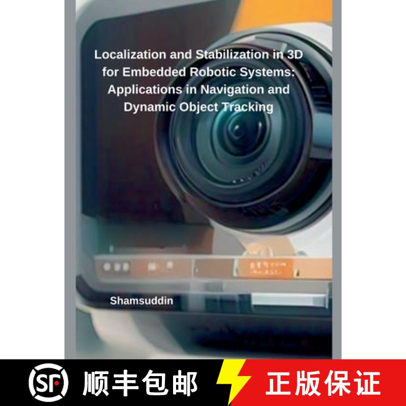 【3-4周达】Localization and Stabilization in 3D for Embedded Robotic Systems: Applications in Navigat... [9798230449409]
