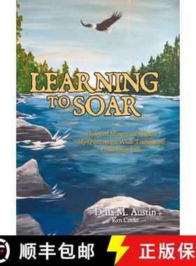 【3-4周达】Learning to Soar: How God Miraculously Healed My Quadriplegia While Teaching Me Unwavering... [9798892854528]