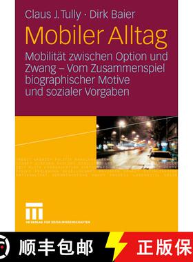 【3-4周达】Mobiler Alltag : Mobilität zwischen Option und Zwang - Vom Zusammenspiel biographischer M... [9783531151038]