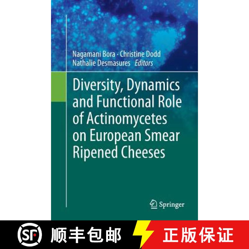 【3-4周达】Diversity, Dynamics and Functional Role of Actinomycetes on European Smear Ripened Cheeses [9783319364780]
