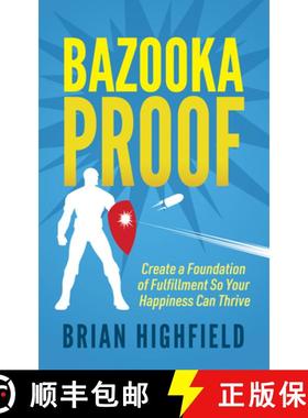 【3-4周达】Bazooka Proof : Create a Foundation of Fulfillment So Your Happiness Can Thrive [9781642798982]