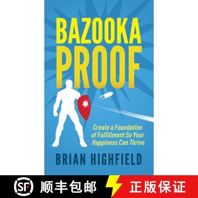 【3-4周达】Bazooka Proof : Create a Foundation of Fulfillment So Your Happiness Can Thrive [9781642798982]