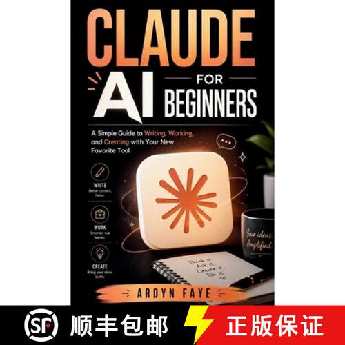 【3-4周达】Claude Ai for Beginners : A Simple Guide to Writing, Working, and Creating with Your New F... [9798240960963]