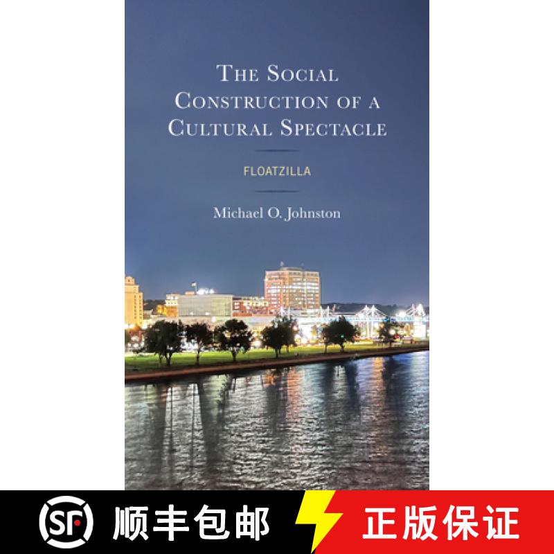 【3-4周达】The Social Construction of a Cultural Spectacle : Floatzilla [9781666929720]