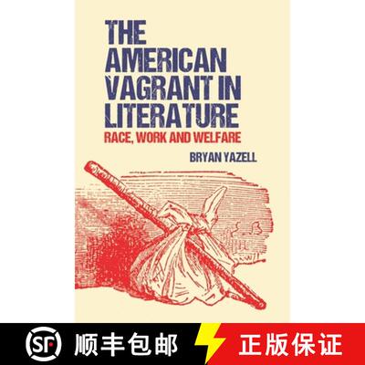 【3-4周达】The American Vagrant in Literature: Race, Work and Welfare [9781399506724]