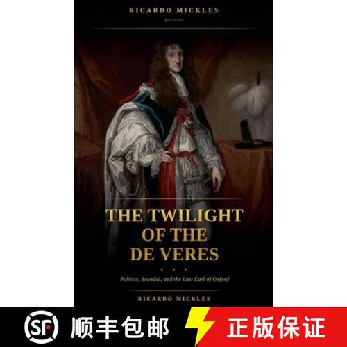 【3-4周达】The Twilight of the de Veres: Politics, Scandal, and the Last Earl of Oxford [9798235147393]