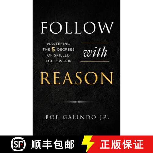 【3-4周达】Follow with Reason: Mastering the Five Degrees of Skilled Followship [9781632999412]