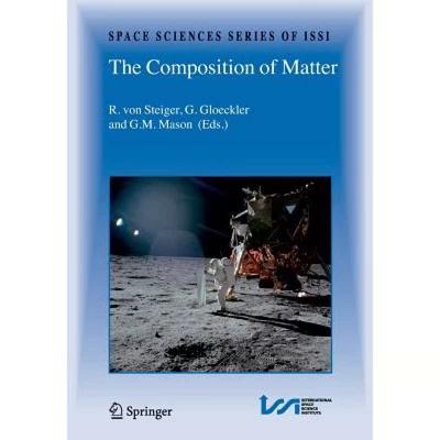 【4周达】The Composition of Matter: Symposium Honouring Johannes Geiss on the Occasion of His 80th Bi... [9781441925510]