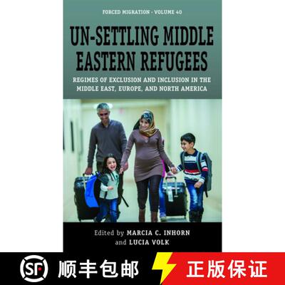 【3-4周达】Un-Settling Middle Eastern Refugees: Regimes of Exclusion and Inclusion in the Middle East... [9781800739338]