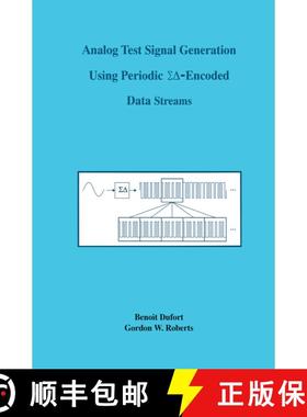 【3-4周达】Analog Test Signal Generation Using Periodic ΣΔ-Encoded Data Streams [9780792372110]