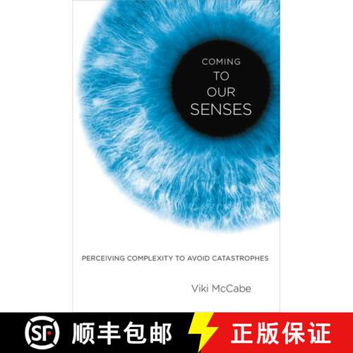 【3-4周达】精装 Coming to Our Senses: Perceiving Complexity to Avoid Catastrophes [9780199988587]