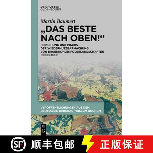 【3-4周达】精装 Das Beste nach oben! – Forschung und Praxis der Wiedernutzbarmachung von Braunkohlen... [9783111136615]
