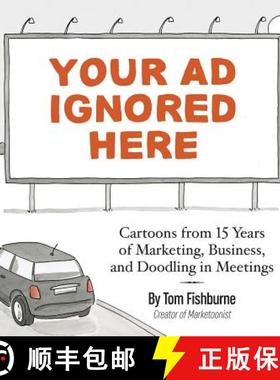 【3-4周达】Your Ad Ignored Here: Cartoons from 15 Years of Marketing, Business, and Doodling in Meetings [9780999070314]