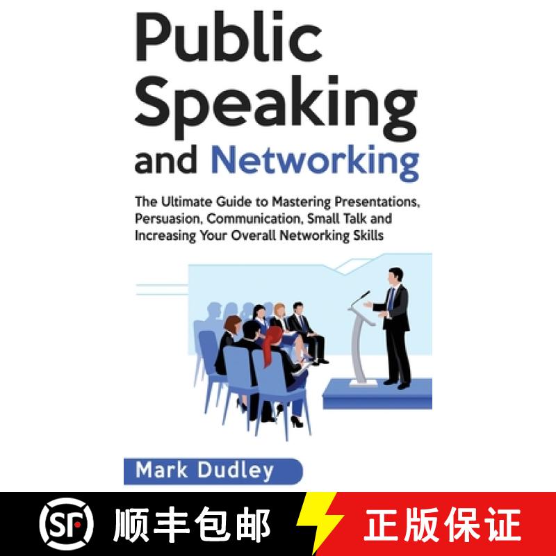 【3-4周达】Public Speaking and Networking: The Ultimate Guide to Mastering Presentations, Persuasion,... [9781952191060]
