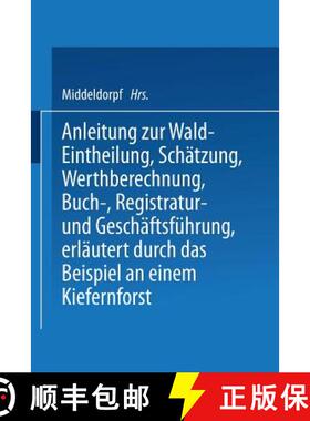 【3-4周达】Anleitung Zur Wald-Eintheilung, Schatzung, Werthberechnung, Buch-, Registratur- Und Gescha... [9783642519031]