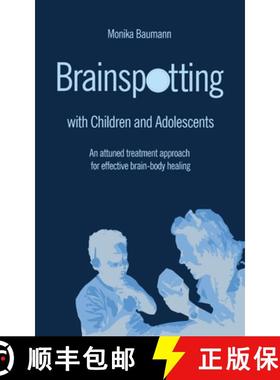 【3-4周达】Brainspotting with Children and Adolescents: An attuned treatment approach for effective b... [9783950492781]