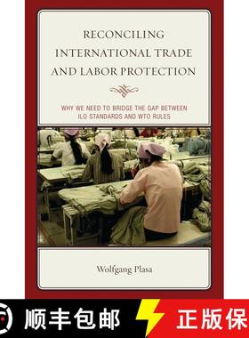 【3-4周达】Reconciling International Trade and Labor Protection : Why We Need to Bridge the Gap betwe... [9781498521383]