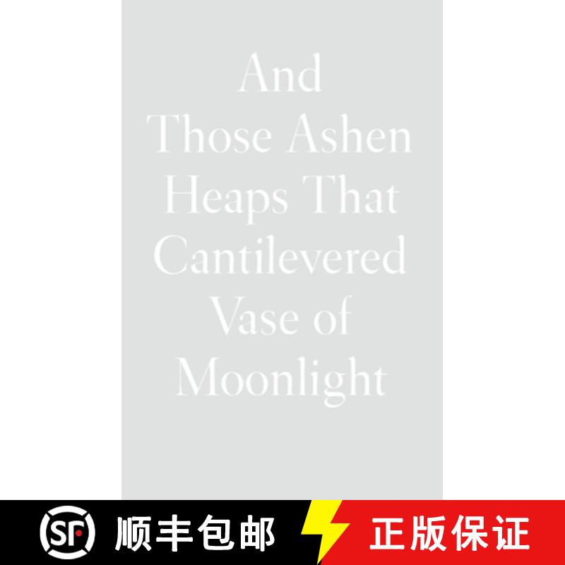 【2-3周达】And Those Ashen Heaps That Cantilevered Vase of Moonlight [9781950268559]