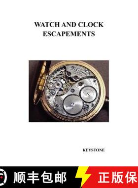 【3-4周达】Watch and Clock Escapements: A Complete Study In Theory and Practice of the Lever, Cylinde... [9781849020343]