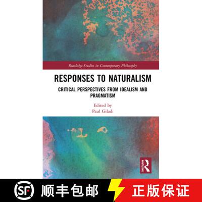 【3-4周达】精装 Responses to Naturalism : Critical Perspectives from Idealism and Pragmatism [9781138744745]