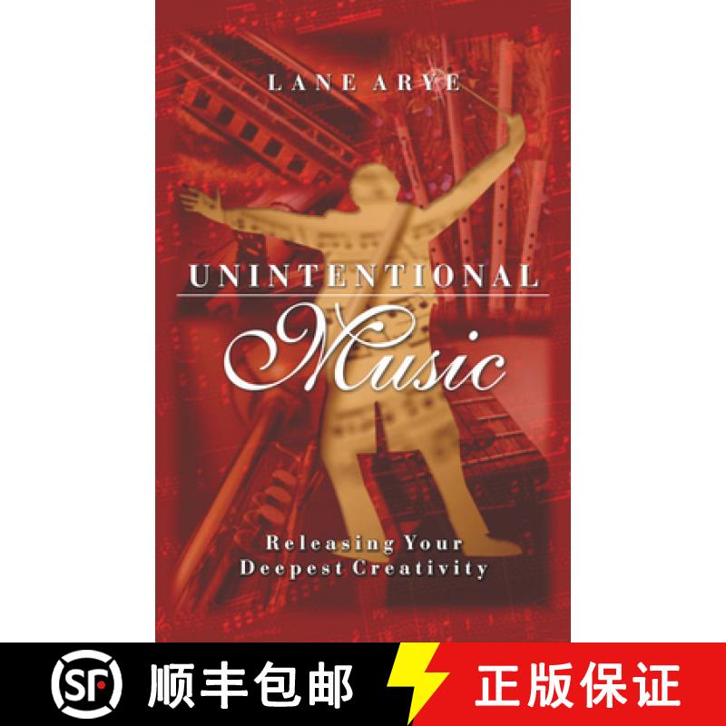 【3-4周达】Unintentional Music: Releasing Your Deepest Creativity: Releasing Your Deepest Creativity [9781571742605]