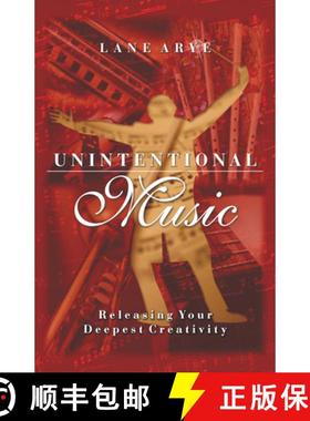 预订 Unintentional Music: Releasing Your Deepest Creativity: Releasing Your Deepest Creativity [9781571742605]
