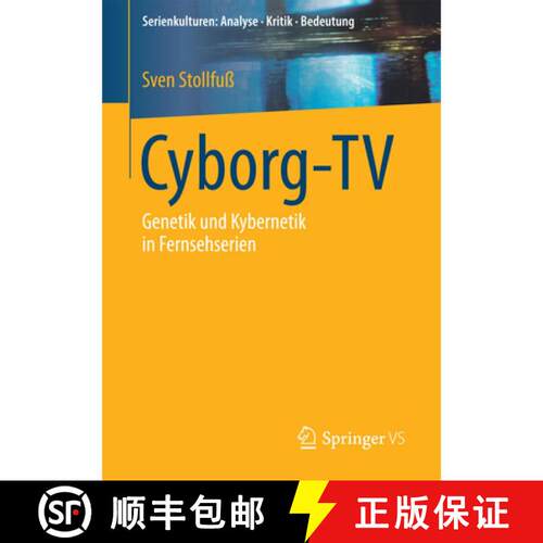 【3-4周达】Cyborg-TV : Genetik und Kybernetik in Fernsehserien (1. Aufl. 2017) [9783658144715]